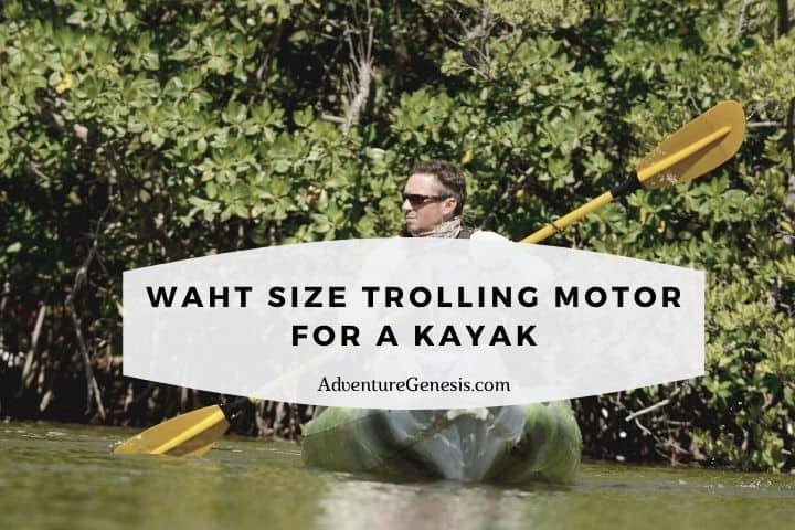 What Size Trolling Motor for a Kayak