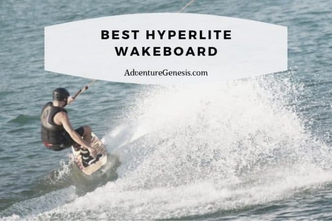 Best Hyperlite Wakeboard in 2024 (REVIEW GUIDE) - Adventure Genesis