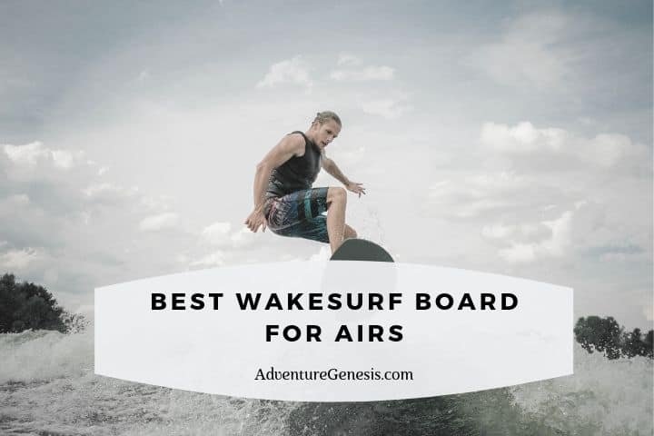 Best Wakesurf Board for Airs
