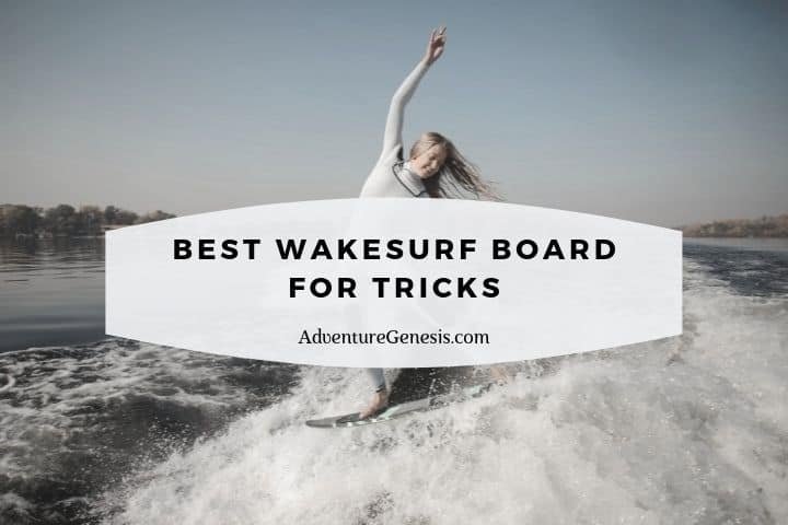 Best Wakesurf Board for Tricks