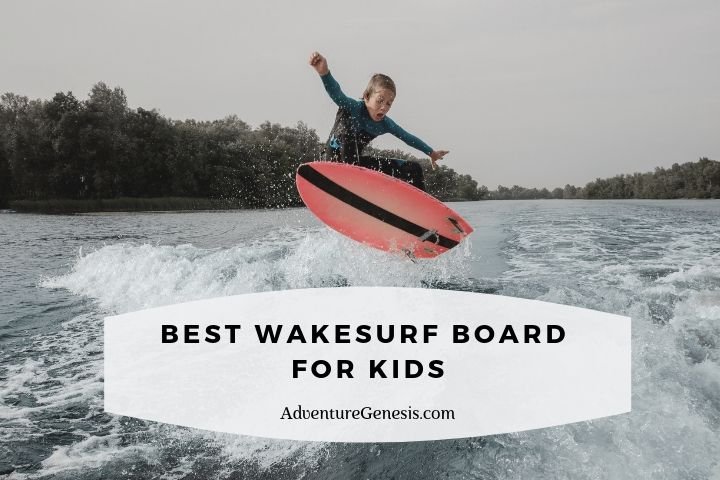 Best Wakesurf Board for Kids