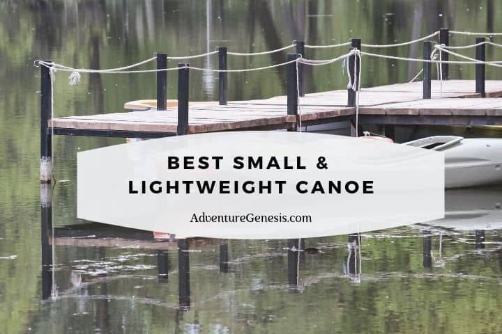Best Small and Lightweight Canoe